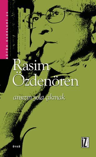 Ansızın Yola Çıkmak, Rasim Özdenören