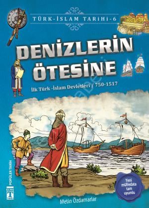 Denizlerin Ötesine - Türk İslam Tarihi 6