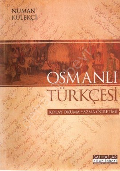 Osmanlı Türkçesi; Kolay Okuma Yazma Öğretimi, Numan Külekçi