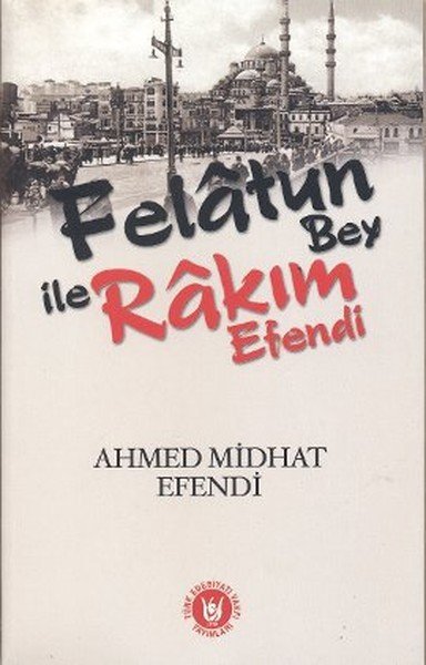 Felatun Bey ile Rakım Efendi, Ahmet Mithat Efendi