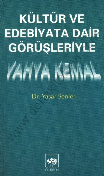 Kültür ve Edebiyata Dair Görüşleriyle Yahya Kemal, Yaşar Şenler