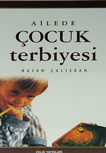 Ailede Çocuk Terbiyesi, Hasan Çalışkan