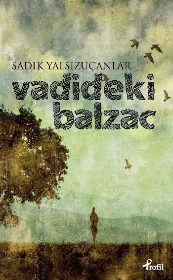 Vadideki Balzac, Sadık Yalsızuçanlar, Profil