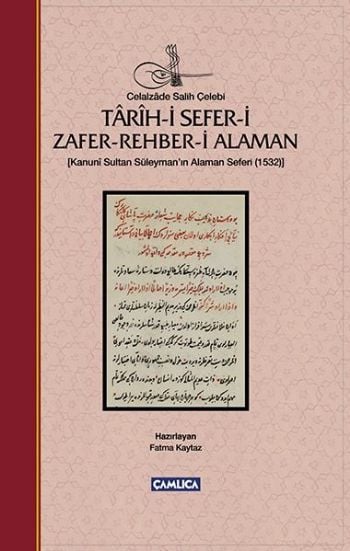 Tarih i Sefer i Zafer Rehber i Alaman Kanuni Sultan Süleymanın Alaman Seferi 1532, Çamlıca Basım Yayın