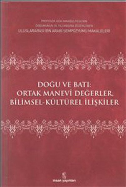 Doğu Ve Batı Ortak Manevi Değerler; Bilimsel Kültürel İlişkiler, İnsan Yayınları