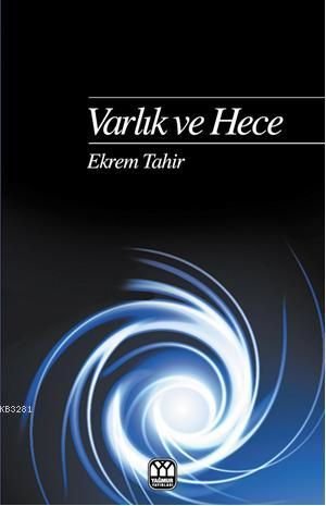 Varlık ve Hece, Ekrem Tahir, Yağmur Yayınları