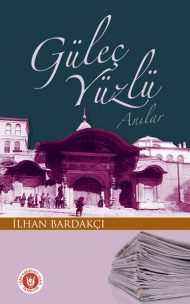 Güleç Yüzlü Anılar, İlhan Bardakçı