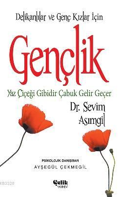Gençlik Yaz Çiçeği Gibidir Çabuk Gelir Geçer, Dr. Sevim Asımgil