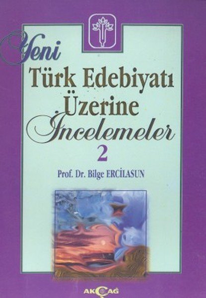 Yeni Türk Edebiyatı Üzerine İncelemeler 2, Bilge Ercilasun