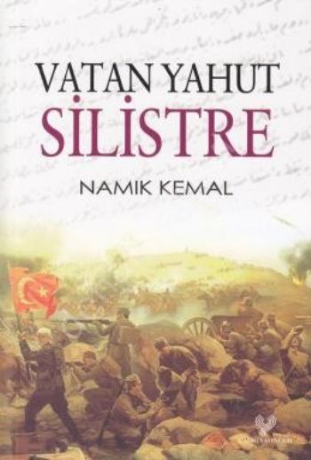 Vatan Yahut Silistre (Osmanlı Türkçesi Aslı ile Birlikte)