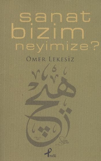 Sanat Bizim Neyimize?, Ömer Lekesiz