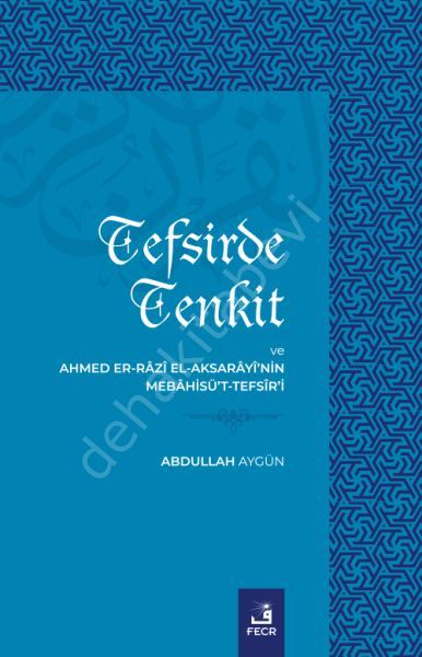 Tefsirde Tenkit Ve Ahmed Er-Râzî El-Aksarâyî’nin Mebâhisü’t-Tefsîr’i, Abdullah Aygün