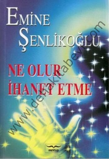 Ne Olur İhanet Etme, Emine Şenlikoğlu, Mektup Yayınları