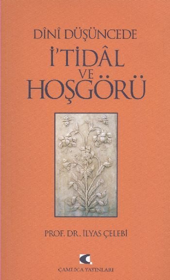 Dînî Düşüncede İ'tidâl ve Hoşgörü, İlyas Çelebi
