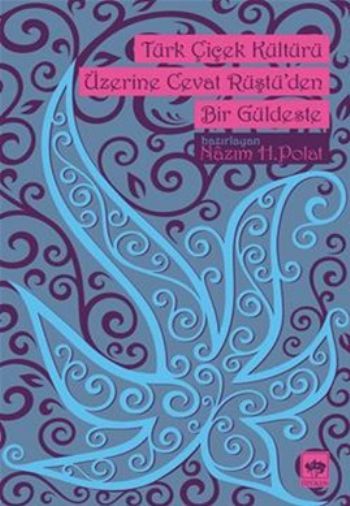 Türk Çiçek Kültürü Üzerine Cevat Rüştü'den Bir Güldeste, Cevat Rüştü