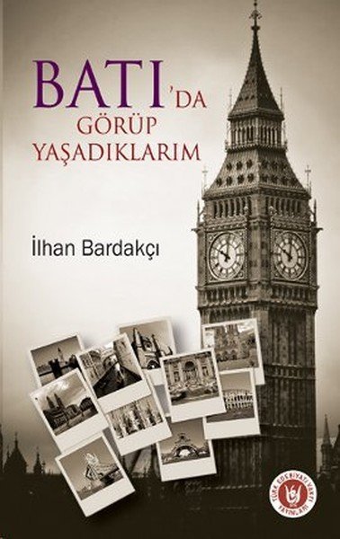 Batı'da Görüp Yaşadıklarım, İlhan Bardakçı