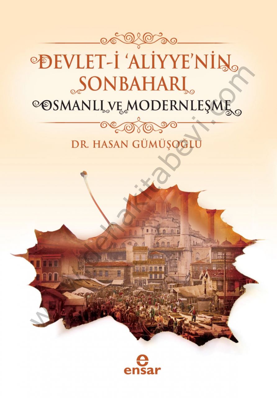 Devleti Aliyyenin Sonbaharı Osmanlı Ve Moderenleşme, Ensar Neşriyat