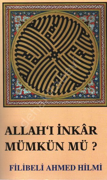 Allah'ı İnkâr Mümkün Mü?, Şehbenderzade Filibeli Ahmed Hilmi