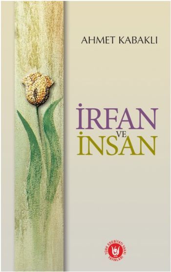 İrfan ve İnsan, Ahmet Kabaklı