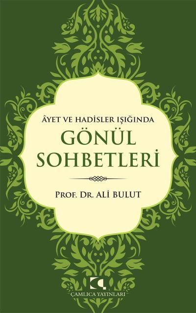 Âyet ve Hadisler Işığında Gönül Sohbetleri, Ali Bulut