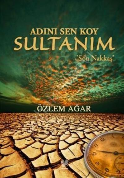 Adını Sen Koy Sultanım - Son Nakkaş , Özlem Ağar