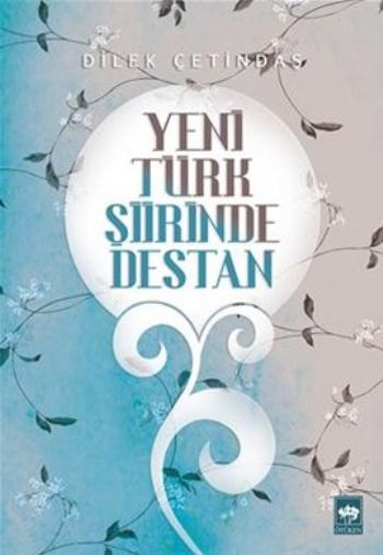 Yeni Türk Şiirinde Destan, Dilek Çetindaş