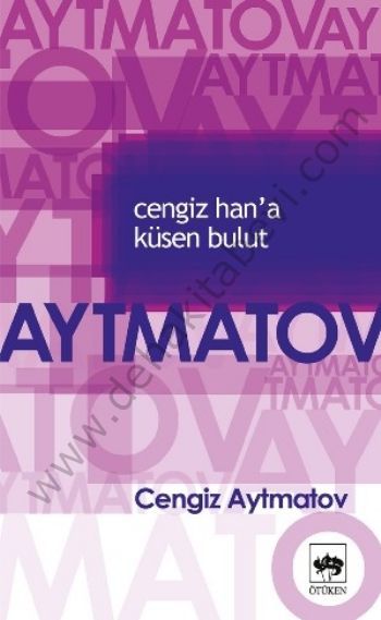 Cengiz Han'a Küsen Bulut, Cengiz Aytmatov