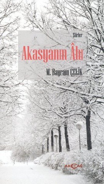 Akasyanın Ahı, M. Bayrak Çelik