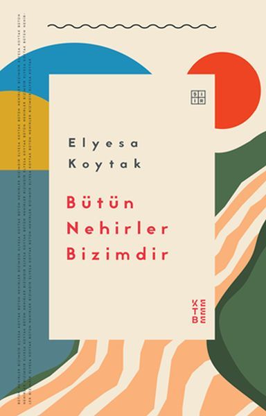 Bütün Nehirler Bizimdir, Elyesa Koytak