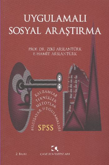 Uygulamalı Sosyal Araştırma; SPSS, Metot ve Teknikler, Zeki Arslantürk E. Hamit Arslantürk E. Hamit Arslantürk;Zeki Arslantürk