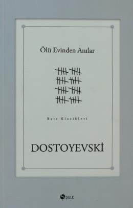 Ölü Evinden Anılar, Fyodor Mihayloviç Dostoyevski, Şule Yayınları