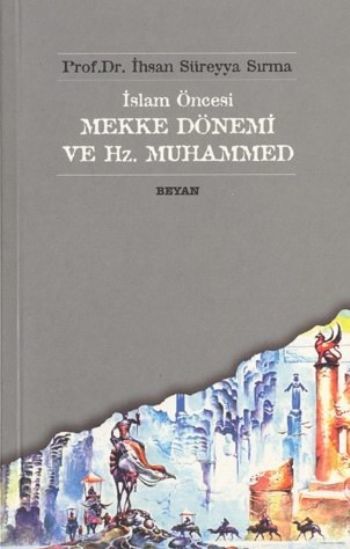 İslam Öncesi Mekke Dönemi ve Hz. Muhammed, İhsan Süreyya Sırma