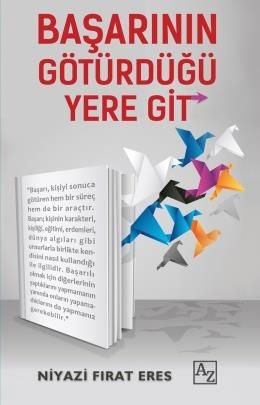 Başarının Götürdüğü Yere Git, Niyazi Fırat Eres