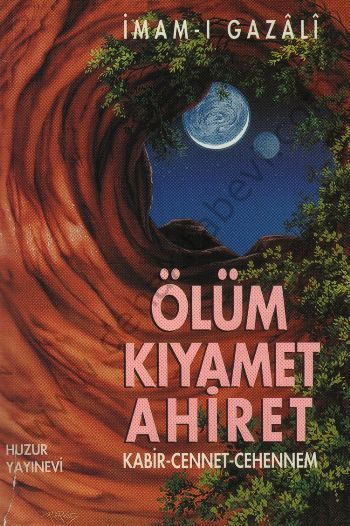 Ölüm Kıyamet Ahiret, Kabir-Cennet-Cehennem, İmamı Gazali