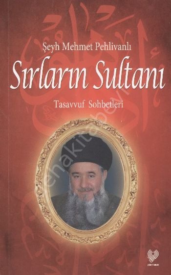 Sırların Sultanı  -Tasavvuf Sohbetleri-, Şeyh Mehmet Pehlivanlı