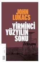 Yirminci Yüzyılın Sonu, John Lukacs