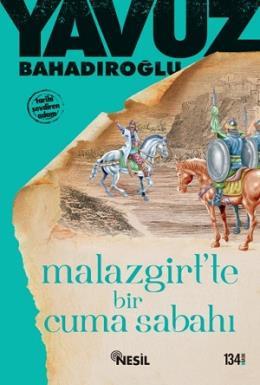 Malazgirtte Bir Cuma Sabahı, Yavuz Bahadıroğlu