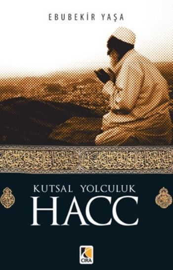 Kutsal Yolculuk Hacc, Ebubekir Yaşar, Çıra Yayınları