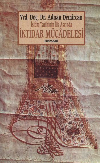 İslam'ın İlk Asrında İktidar Mücadelesi, Adnan Demircan