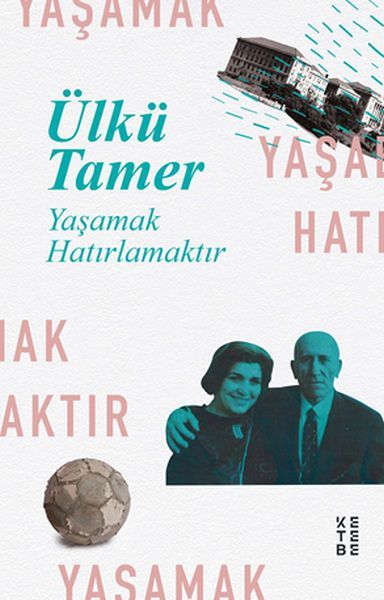 Yaşamak Hatırlamaktır, Ülkü Tamer