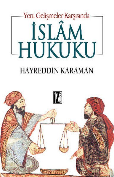 Yeni Gelişmeler Karşısında İslam Hukuku, İz Yayıncılık