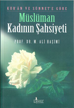KURAN VE SÜNNETE GÖRE MÜSLÜMAN KADININ ŞAHSİYET