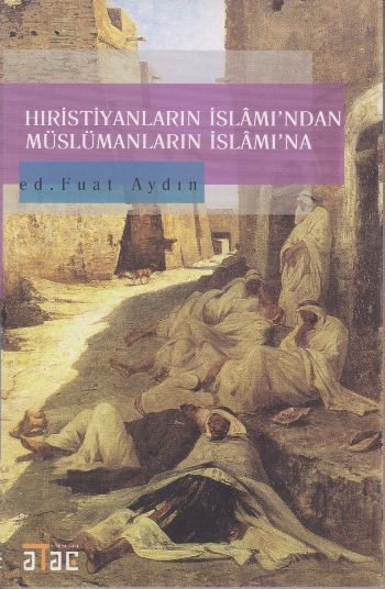 Hıristiyanların İslamından Müslümanların İslamına, Fuat Aydın