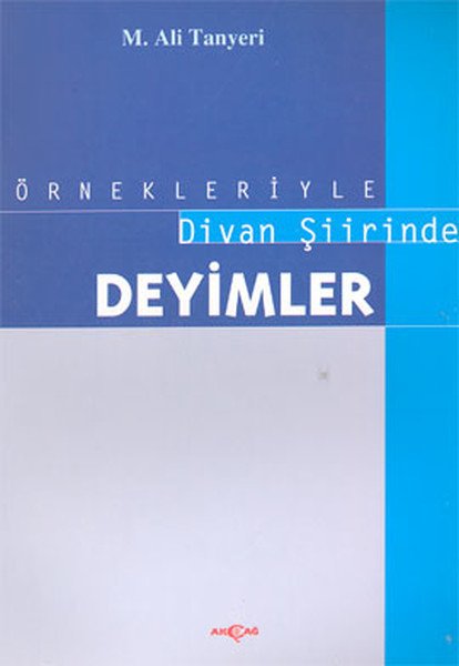 Örnekleriyle Divan Şiirinde Deyimler,