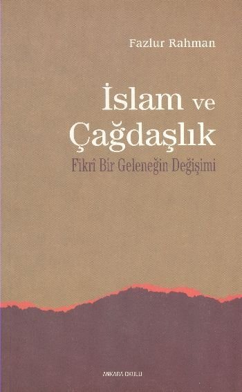 İslam Ve Çağdaşlık Fikri Bir Geleneğin Değişimi,