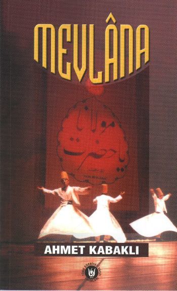 Mevlana, Ahmet Kabaklı