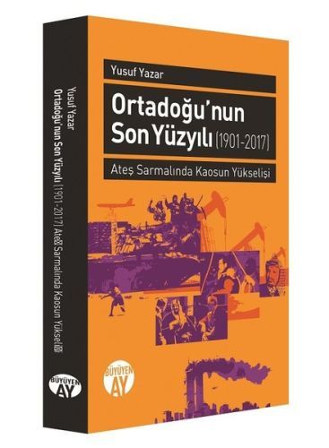 Ortadoğu'nun Son Yüzyılı 1901 2017, Yusuf Yazar