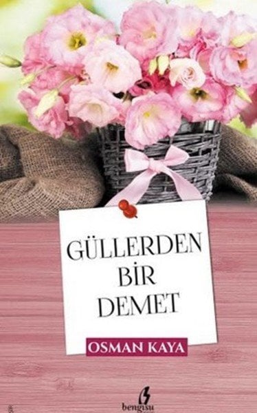 Güllerden Bir Demet, Osman Kaya, Bengisu