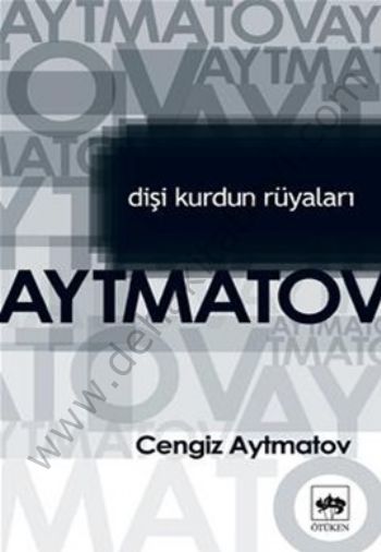 Dişi Kurdun Rüyaları, Cengiz Aytmatov