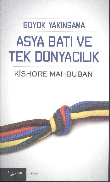 Büyük Yakınsama Asya Batı Ve Tek Dünyacılık, Kishore Mahbubani